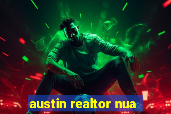 austin realtor nua